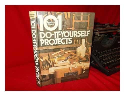101 Do-it-yourself Projects – Hardcover By Editors of Reader&rsquo;s Digest – GOOD