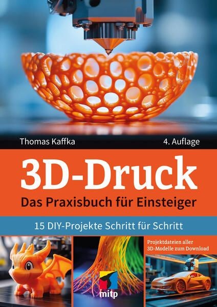 3D-Druck: Das Praxisbuch für Einsteiger. 15 DIY-Projekte Schritt für Schritt (mi