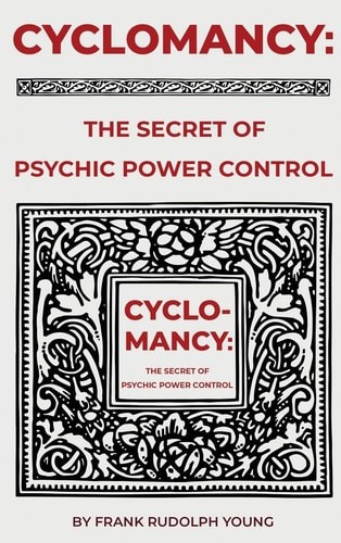 Cyclomancy: The Secret of Psychic Power Control, Young, Frank Rudolph, Very Good
