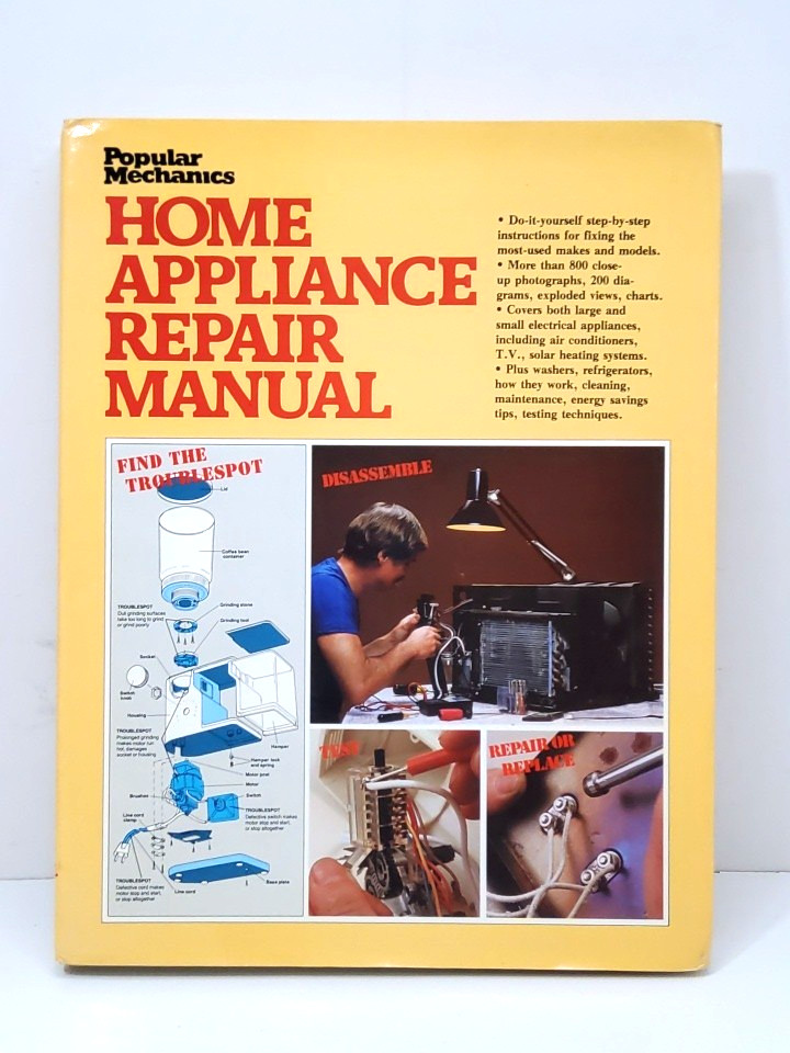 Popular Mechanics Home Appliance Repair Manual by Allen D. Bragdon (1981)