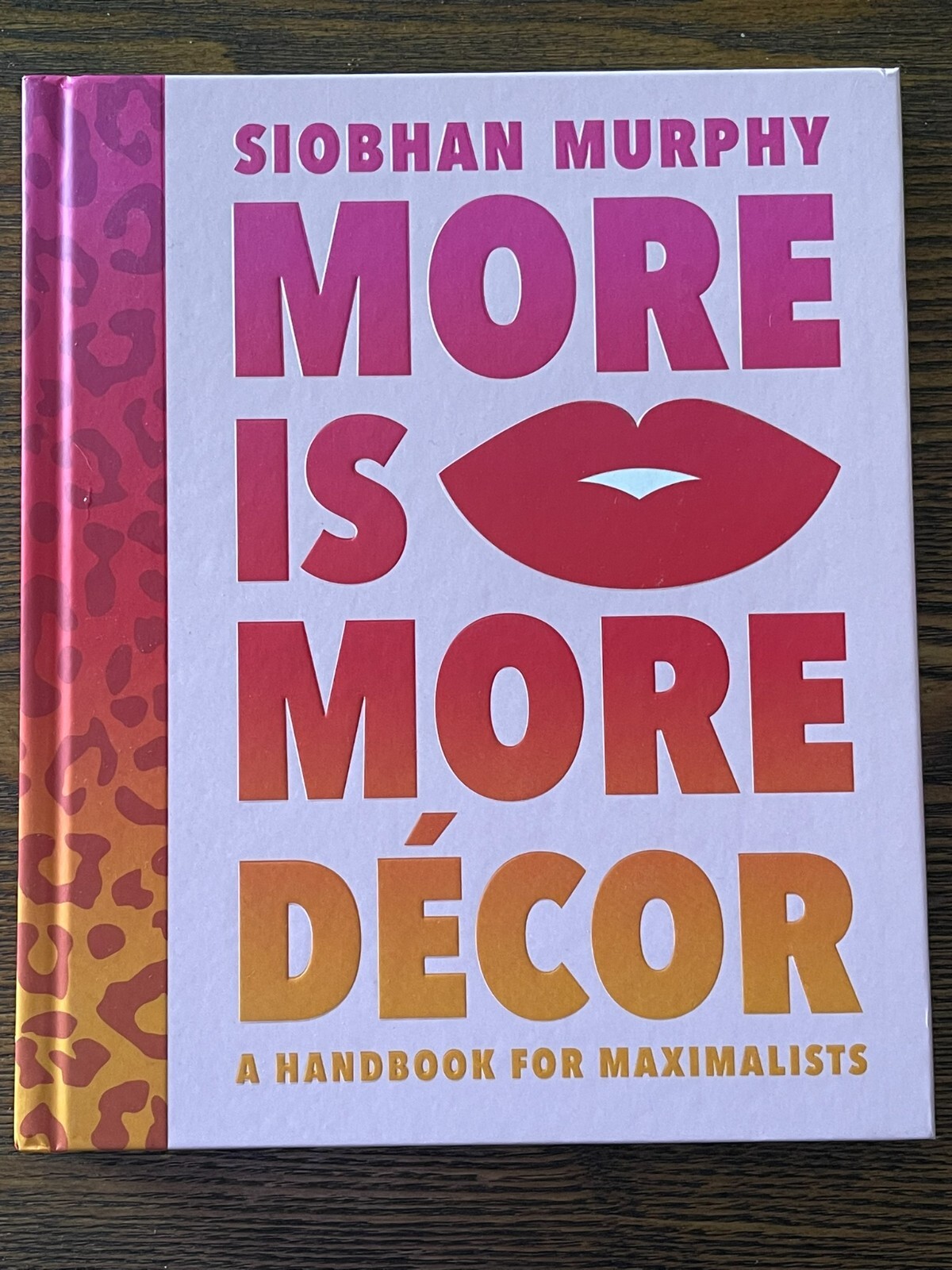 More Is More Décor: A Handbook For Maximalists by Siobhan Murphy: Vg