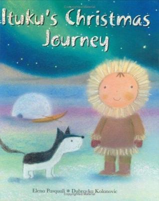 Ituku&rsquo;s Christmas Journey by Elena Pasquali