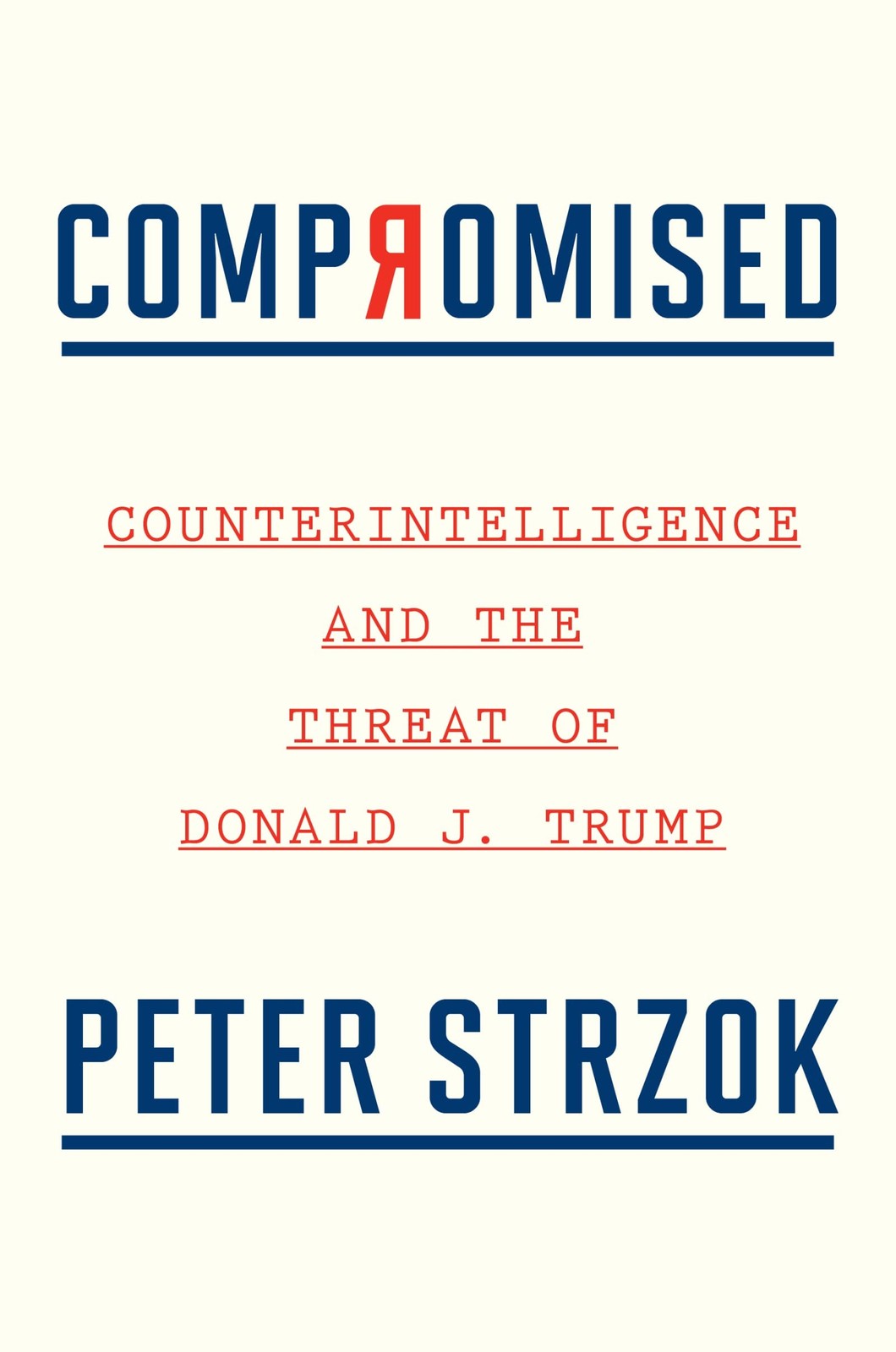 Compromised: Counterintelligence and the Threat of Donald J. Trump – Strzok,…