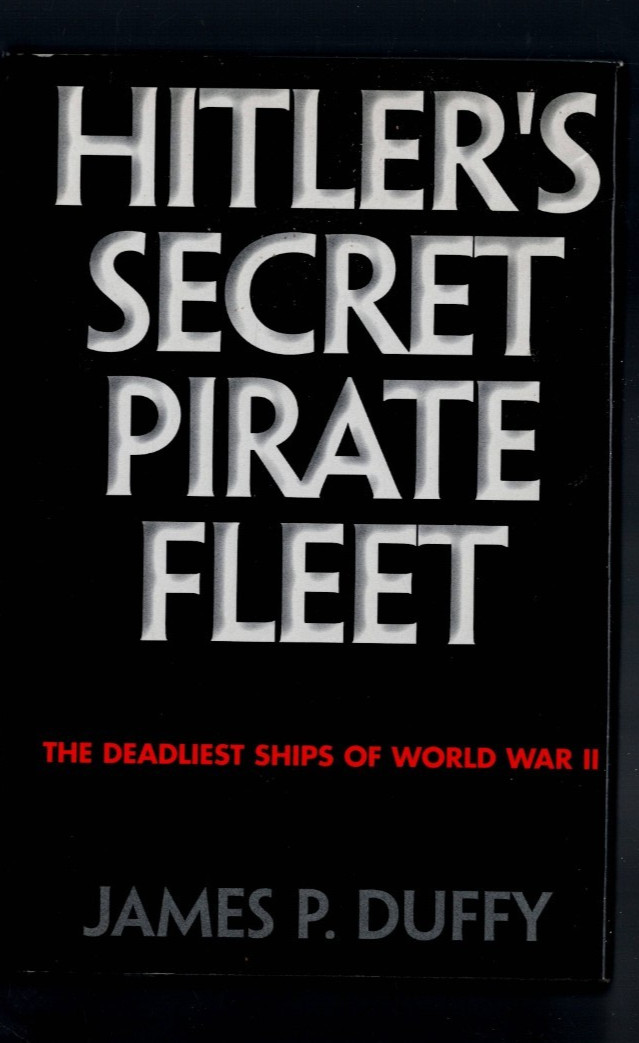 HITLER&rsquo;S SECRET PIRATE FLEET , THE DEADLIEST SHIPS OF WORLD WAR II , HC/DJ