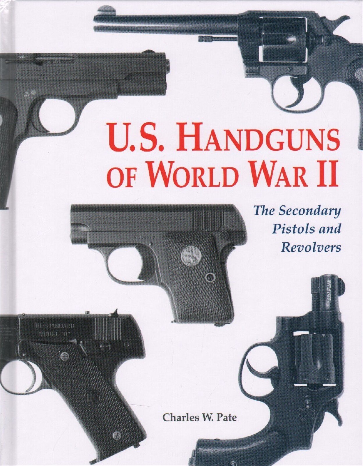 U. S. Handguns of World War II : The Secondary Pistols and Revolvers NEW BOOK