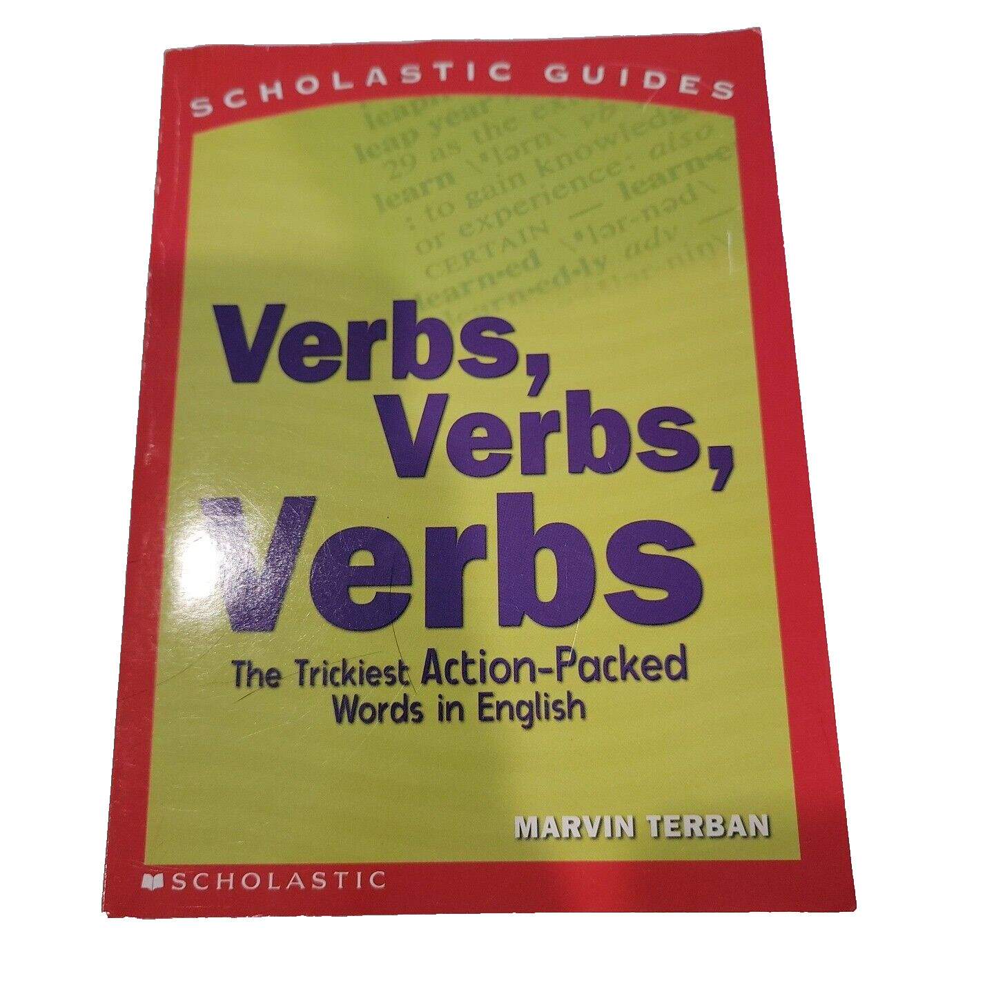 Scholastic Guides: Verbs! Verbs! Verbs! : The Trickiest Action-Packed Words…