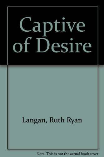Captive of Desire – Paperback By Ruth Langan – GOOD