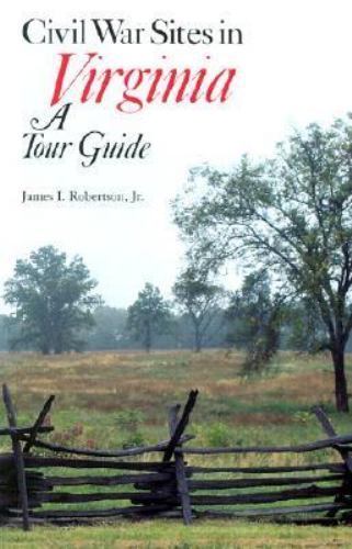 Civil War Sites in Virginia: A Tour Guide a Tour Guide by Robertson, James I.