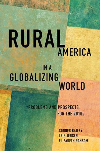 Rural America in a Globalizing World: Problems and Prospects for the 2010&rsquo;s (Rur