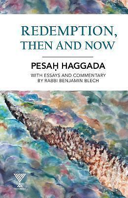 Redemption, Then and Now: Pesah Haggada with Essays and Commentary by Rabbi…