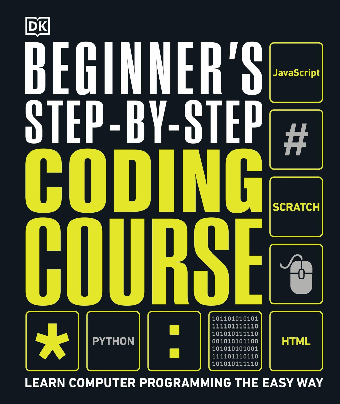 Beginner&rsquo;s Step-by-Step Coding Course: Learn Computer Programming the Easy W…