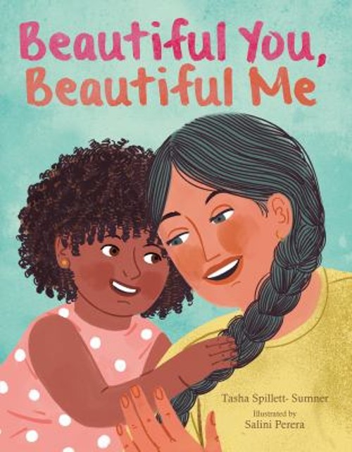 Beautiful You, Beautiful Me Picture Book Tasha Spillett