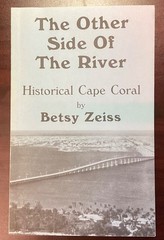 The Other Side of the River: Historical Cape Coral by Betsy Zeiss – LIKE NEW