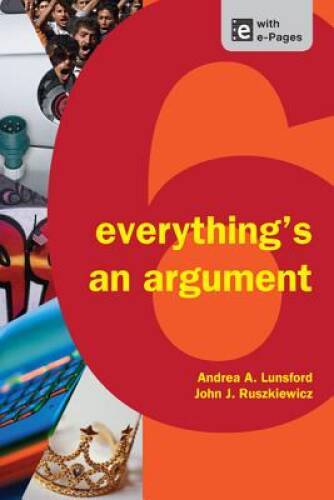 Everything&rsquo;s an Argument – Paperback By Lunsford, Andrea A. – GOOD