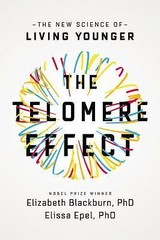 The Telomere Effect: A Revolutionary Approach to Living Younger, Healthier,…
