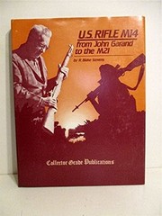 U.S. Rifle M14: From John Garand to the M21 by R. Blake Stevens