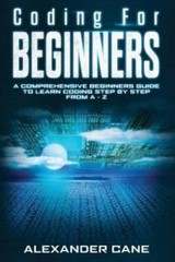 Coding for Beginners: A Comprehensive Beginners Guide to Learn Coding step b…