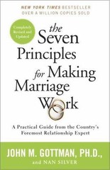 The Seven Principles for Making Marriage Work: A Practical Guide from the…