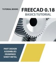 FreeCAD 0.18 Basics Tutorial by Tutorial Books: New