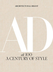 Architectural Digest at 100: Century of Celebrity Homes, Iconic Designers, and E