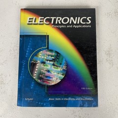 Electronics : Principles and Applications by Charles A. Schuler (1998,…