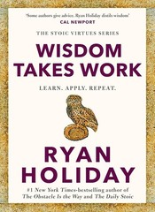 Wisdom Takes Work: Timeless Stoic values paperback by Ryan Holiday (Author)