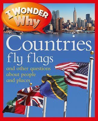 I Wonder Why Countries Fly Flags – paperback, Philip Steele, 0753467933
