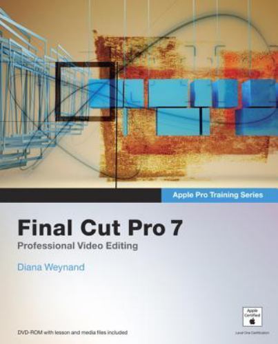 Apple Pro Training Ser.: Final Cut Pro 7 by Diana Weynand and Peachpit Press…