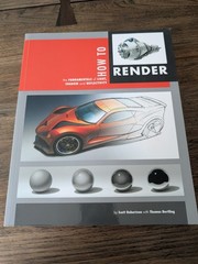 How to Render Light, Shadow & Reflectivity Scott Robertson Bertling TP 2014