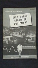 Electronic Rectifier Equipment GENERAL ELECTRIC INDUSTRIAL ELECTRONICS Booklet