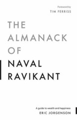 The Almanack of Naval Ravikant: A Guide to Wealth and Happiness, Jorgenson, Eric
