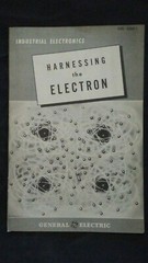 Harnessing the Electron GENERAL ELECTRIC INDUSTRIAL ELECTRONICS Booklet