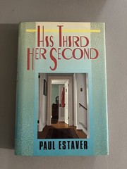 His Third, Her Second : a Novel Paul Estaver 1989 First Edition Hardcover