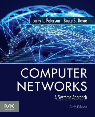 Computer Networks: A Systems Approach (The Morgan Kaufmann Series in Networking