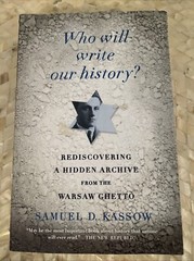Who Will Write Our History?: Rediscovering a Hidden Archive – Samuel D. Kassow