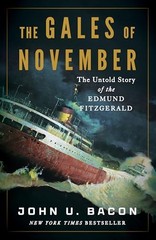 The Gales of November: The Untold Story of the Edmund Fitzgerald by Bacon
