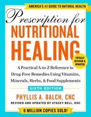 Prescription for Nutritional Healing, Sixth Edition: A Practical (0593330587)