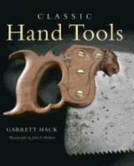 Classic Hand Tools by Garrett Hack (2001, Trade Paperback, Reprint)
