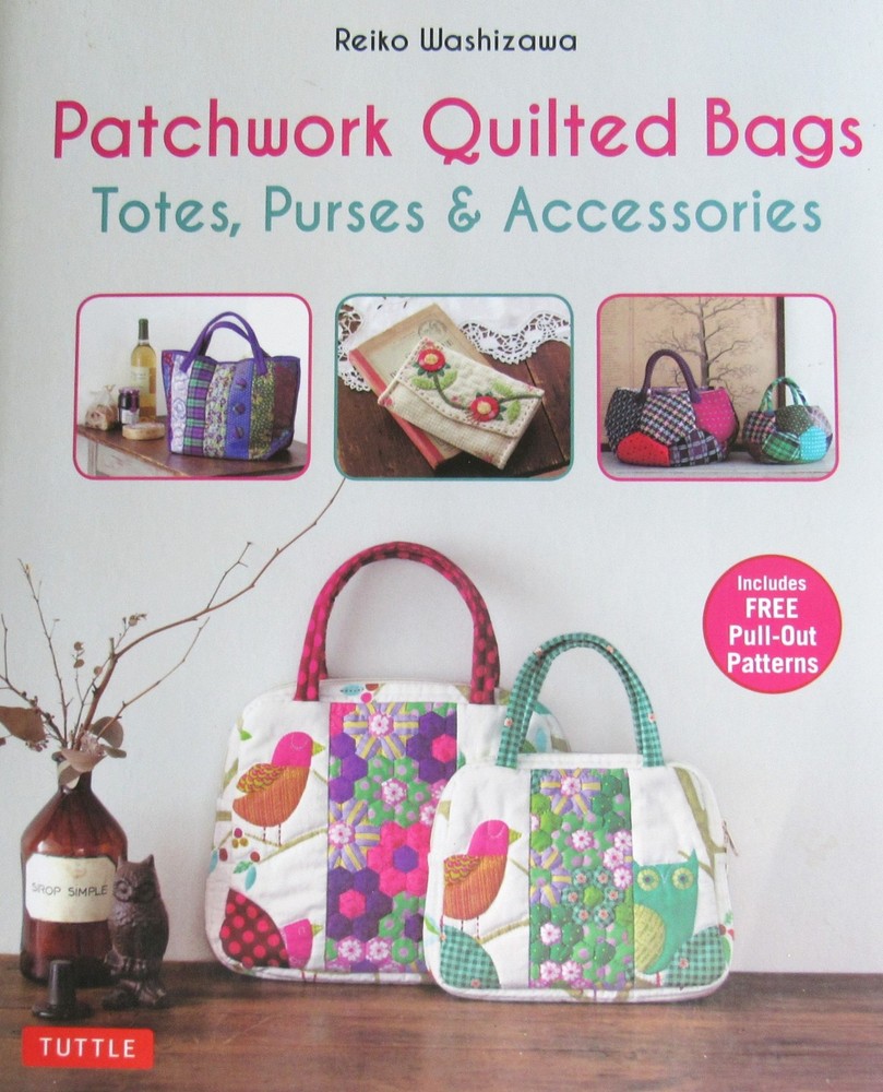 Patchwork Quilted Bags Totes Purses Accessories Pattern Book by Reiko Washizawa