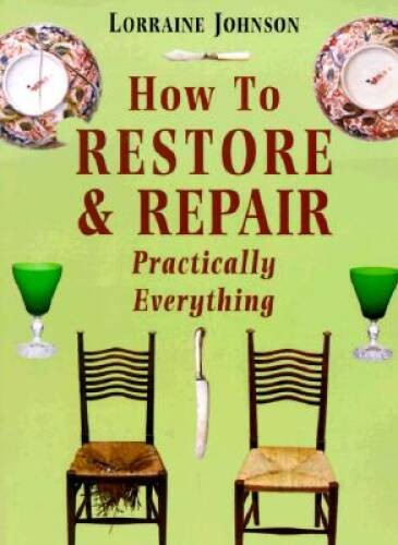 How to Restore and Repair Practically Everything: Revised Edition – VERY GOOD