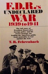 F. D. R.&rsquo;s undeclared war, 1939-1941,