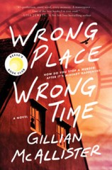 Wrong Place Wrong Time: A Novel – Hardcover By McAllister, Gillian – GOOD