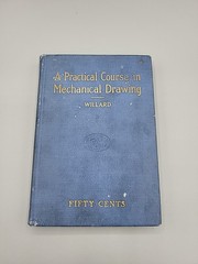 A PRACTICAL COURSE IN MECHANICAL DRAWING – WILLIAM F WILLARD HARDCOVER BOOK 1912