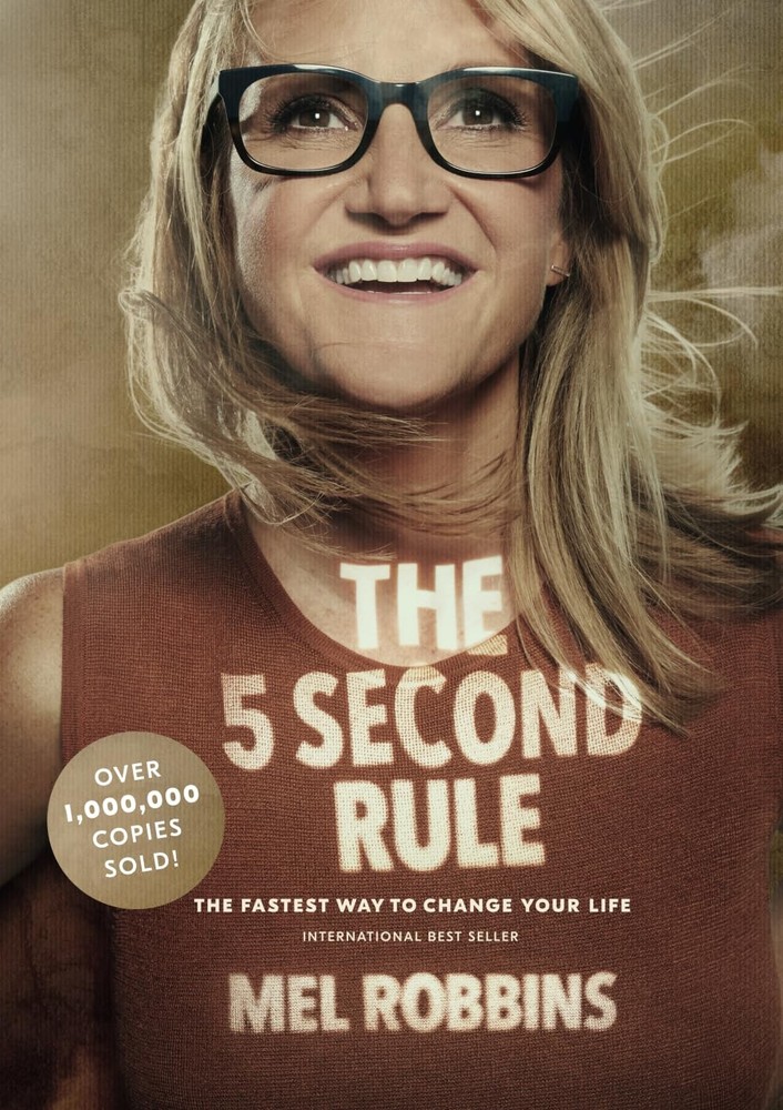 The 5 Second Rule: Transform Your Life, Work, and Confidence with Everyday Coura