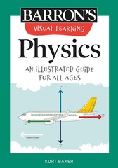 Visual Learning: Physics: An illustrated guide for all ages (Barron&rsquo;s Visual…