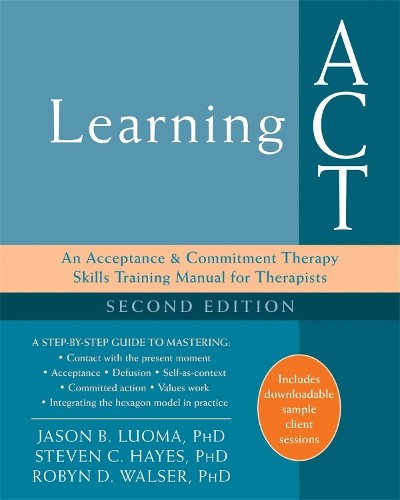 Learning ACT, 2nd Edition by Jason B. Luoma, Steven C. Hayes,… – 9781626259492