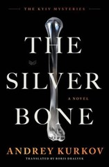 The Silver Bone : A Novel Hardcover Andrey Kurkov