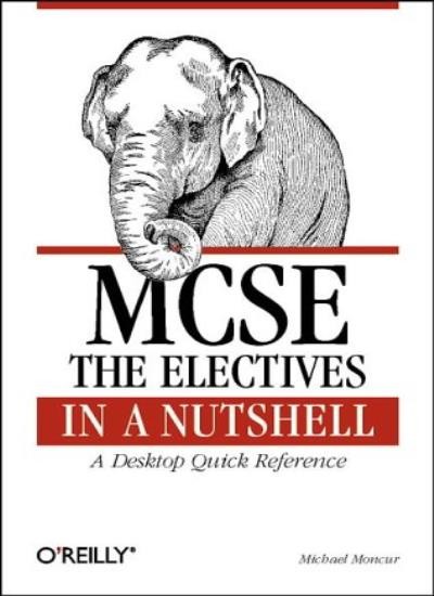 MCSE: The Electives in a Nutshell (In a Nutshell (O&rsquo;Reilly)) By