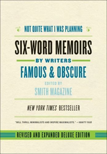 Not Quite What I Was Planning, Revised and Expanded Deluxe Edition : Six-Word…