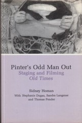 Pinter&rsquo;s Odd Man Out: Staging and Filming Old Times By Homan, Sidney